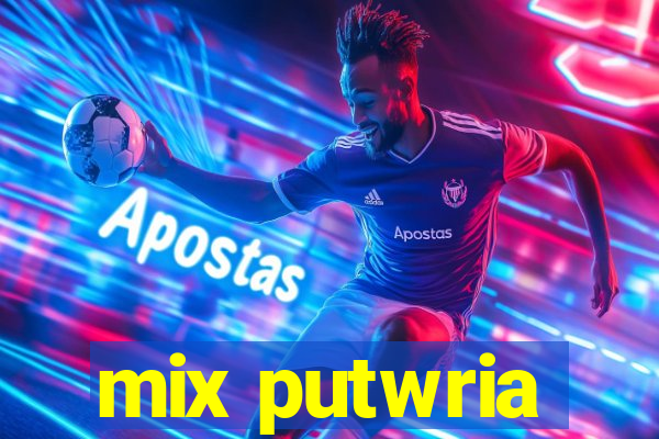 mix putwria